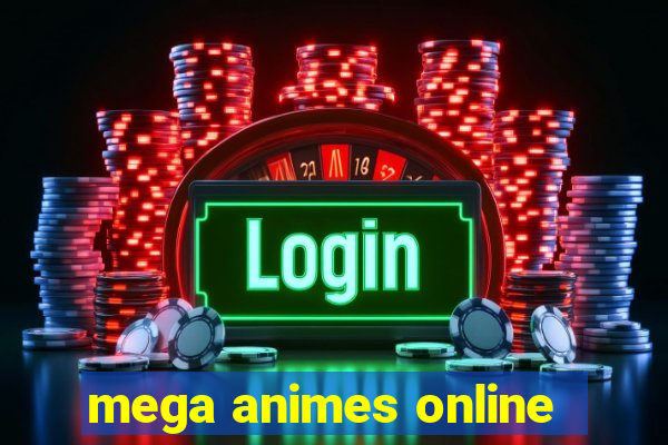 mega animes online